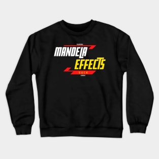 MANDELA EFFECTS SUCK Crewneck Sweatshirt